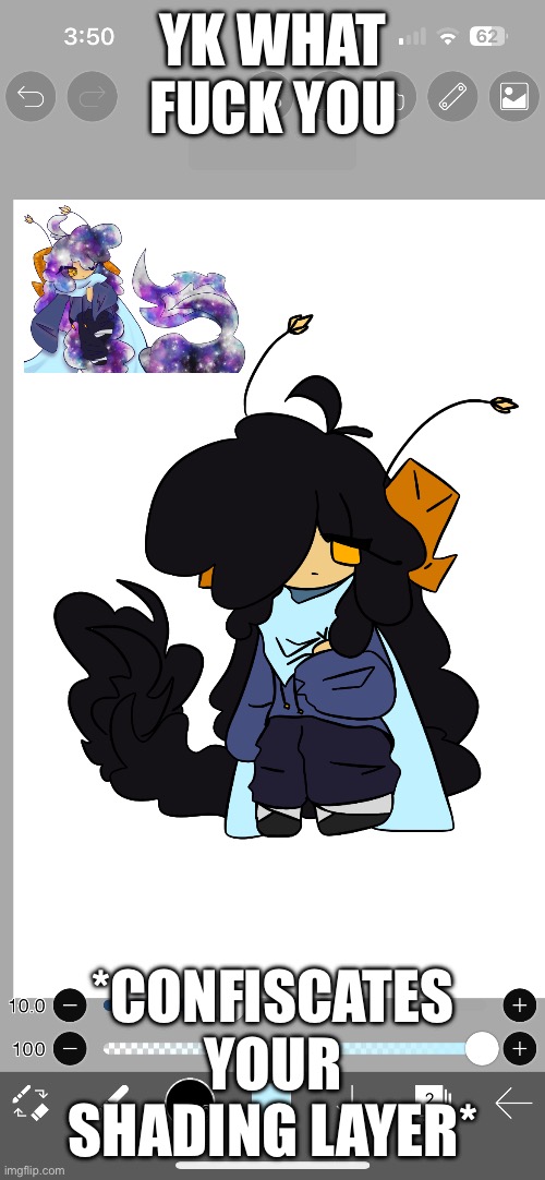 Boowomp | YK WHAT FUCK YOU; *CONFISCATES YOUR SHADING LAYER* | image tagged in e | made w/ Imgflip meme maker