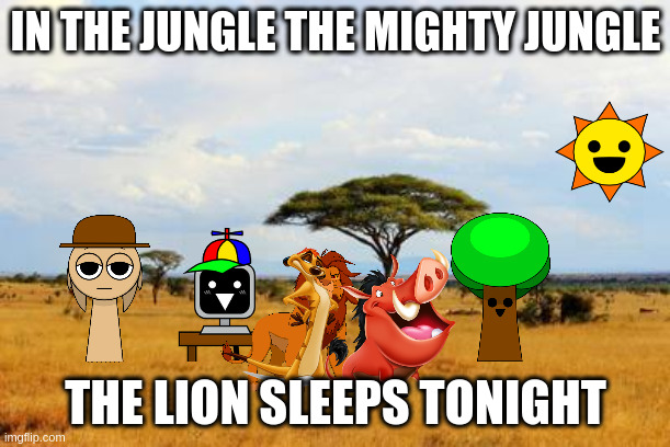 Savannah | IN THE JUNGLE THE MIGHTY JUNGLE; THE LION SLEEPS TONIGHT | image tagged in savannah,cringe warning,sprunki,the lion king | made w/ Imgflip meme maker