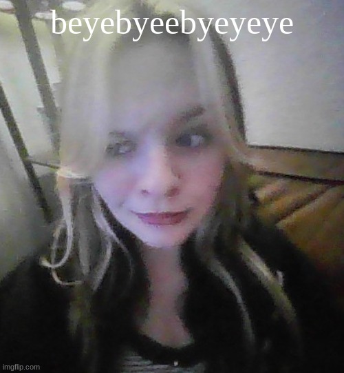 in my prime bad quality | beyebyeebyeyeye | image tagged in in my prime bad quality | made w/ Imgflip meme maker