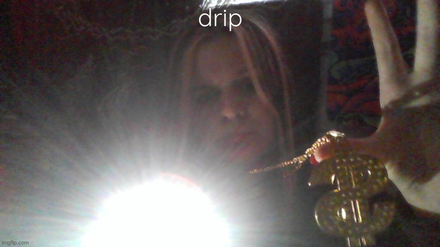drip | made w/ Imgflip meme maker