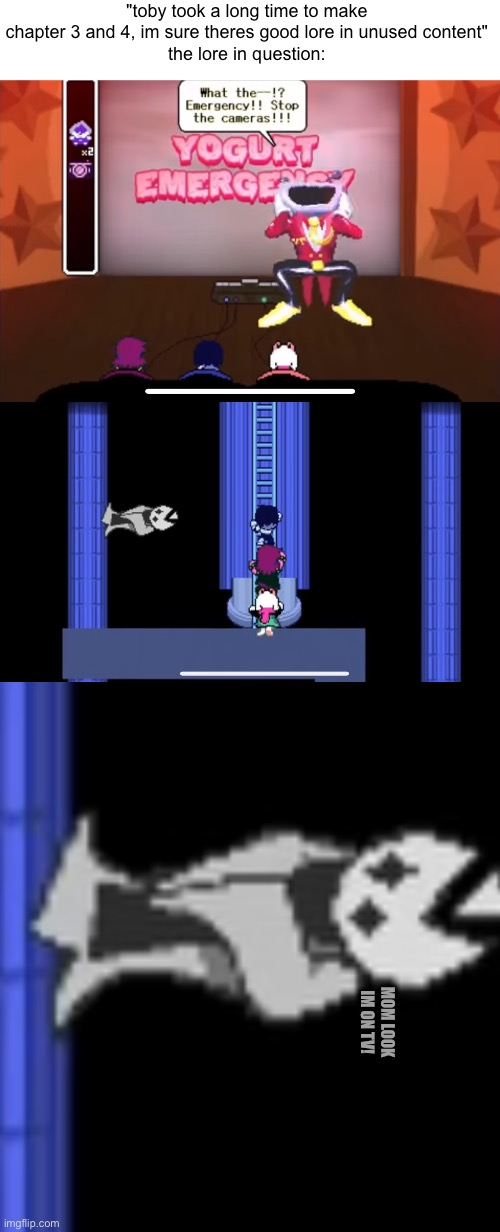 "toby took a long time to make chapter 3 and 4, im sure theres good lore in unused content"
the lore in question:; MOM LOOK IM ON TV! | made w/ Imgflip meme maker
