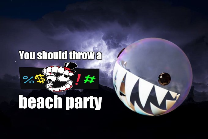 Suggestion Box Adventures | You should throw a; beach party | image tagged in low tier god background,the amazing digital circus | made w/ Imgflip meme maker