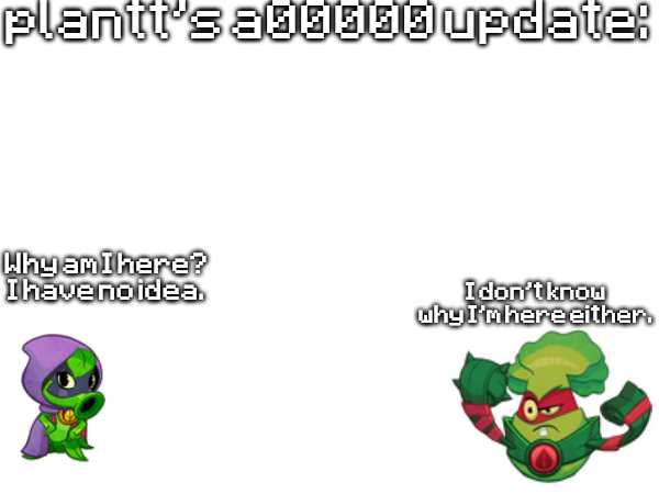 High Quality plant a00000 update temp Blank Meme Template