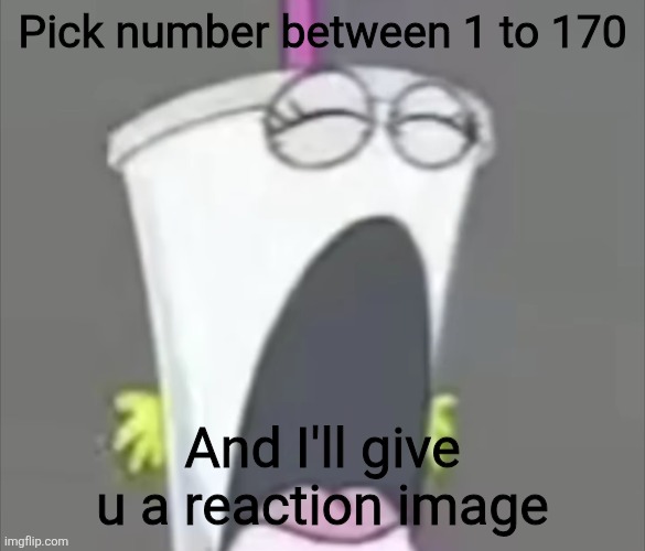 Crying head | Pick number between 1 to 170; And I'll give u a reaction image | image tagged in crying head | made w/ Imgflip meme maker