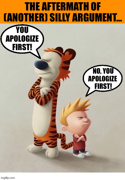 More stubbornness on both sides… | THE AFTERMATH OF (ANOTHER) SILLY ARGUMENT… | image tagged in calvin and hobbes,argument,fan art | made w/ Imgflip meme maker