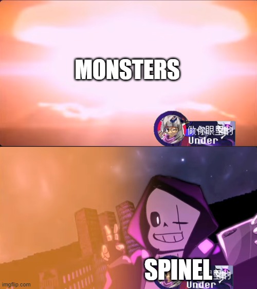 Disaster Epic! Sans | MONSTERS SPINEL | image tagged in disaster epic sans | made w/ Imgflip meme maker