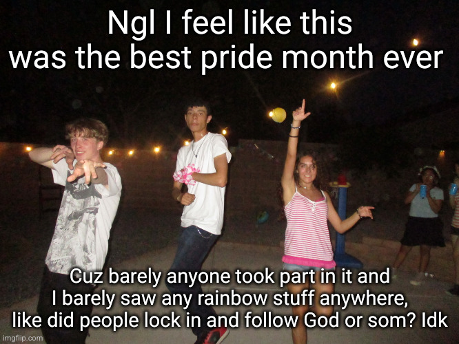 men's mental health way better | Ngl I feel like this was the best pride month ever; Cuz barely anyone took part in it and I barely saw any rainbow stuff anywhere, like did people lock in and follow God or som? Idk | image tagged in pride month,funny,lock in,mental health,mental health awareness,yay | made w/ Imgflip meme maker