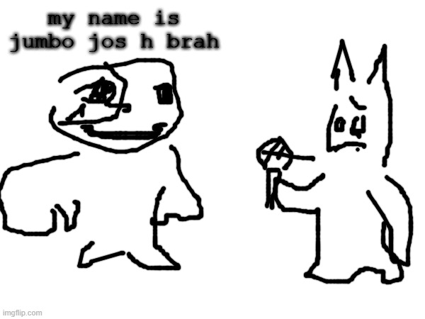 do you guys like my fnf aethos mod | my name is jumbo jos h brah | made w/ Imgflip meme maker