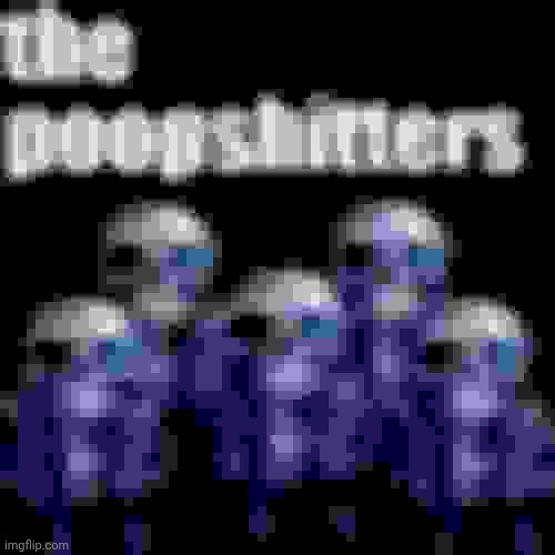 The Poopshitters | image tagged in the poopshitters | made w/ Imgflip meme maker