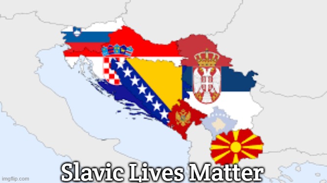 República Federal de Yugoslavia | Slavic Lives Matter | image tagged in rep blica federal de yugoslavia,slavic lives matter,yugoslavic | made w/ Imgflip meme maker