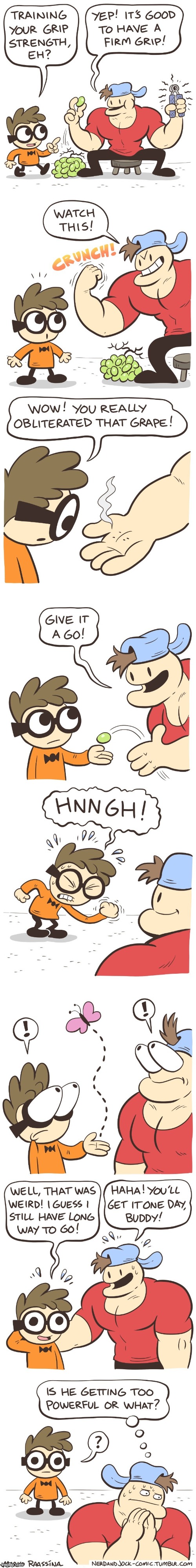 image tagged in nerd,jock,strength,grip,grapes,butterfly | made w/ Imgflip meme maker