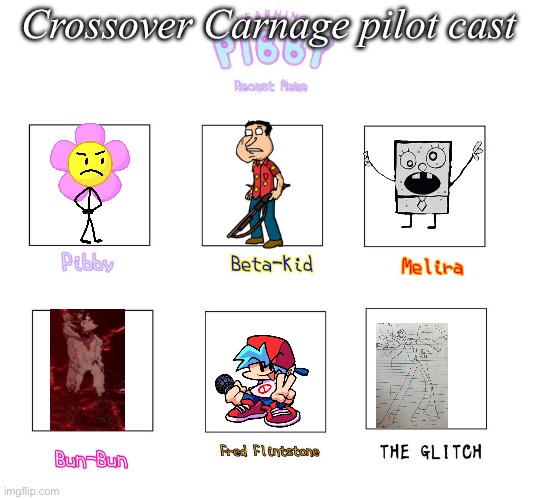 Pibby Recast Meme | Crossover Carnage pilot cast | image tagged in pibby recast meme | made w/ Imgflip meme maker