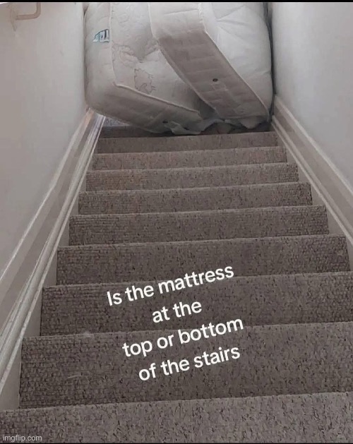 Answer in comments | image tagged in mattress,stairs,yes,no | made w/ Imgflip meme maker