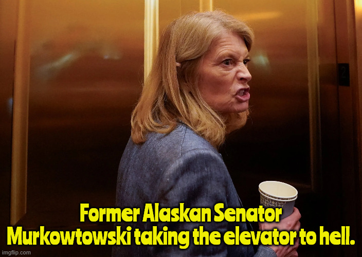 Murkowtowski | Former Alaskan Senator Murkowtowski taking the elevator to hell. | image tagged in murkowtowski,backspabbing beoch,trairor,trump puppet,move to russia,maga murder | made w/ Imgflip meme maker