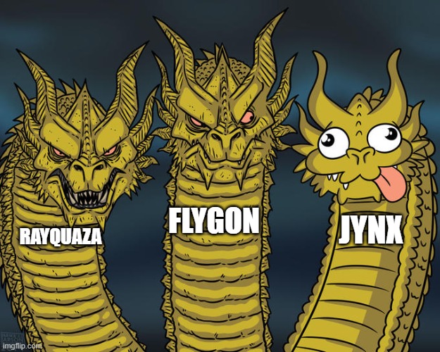 Three-headed Dragon | FLYGON; JYNX; RAYQUAZA | image tagged in three-headed dragon | made w/ Imgflip meme maker