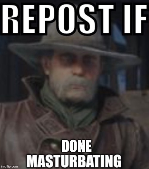 Repost if done masturbating micah | image tagged in repost if done masturbating micah | made w/ Imgflip meme maker