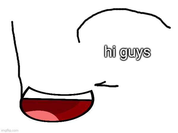 hi guys | made w/ Imgflip meme maker