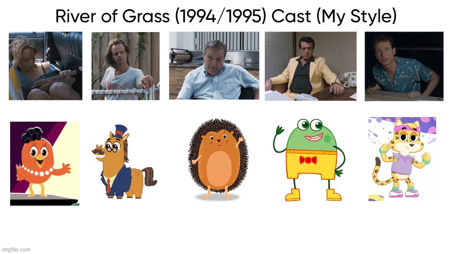 River of Grass (1994/1995) Cast (My Style) | image tagged in river of grass 1994/1995 cast my style,meme,memes,spoof cast,river of grass,characters | made w/ Imgflip meme maker