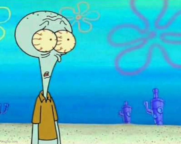 Squidward Bulging Eyes | image tagged in squidward bulging eyes | made w/ Imgflip meme maker