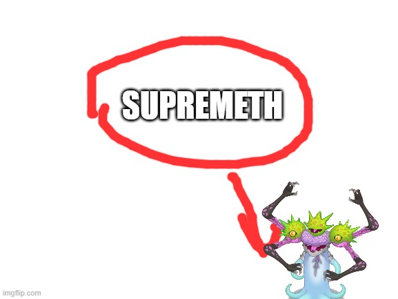 Blank White Template | SUPREMETH | image tagged in blank white template | made w/ Imgflip meme maker
