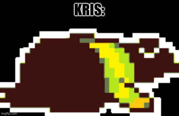 KRIS: | made w/ Imgflip meme maker
