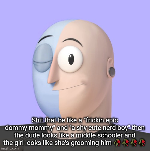 I hate hetslop!!! | Shit that be like a "frickin epic dommy mommy" and "a shy cute nerd boy" then the dude looks like a middle schooler and the girl looks like she's grooming him 🥀🥀🥀🥀 | image tagged in ena | made w/ Imgflip meme maker