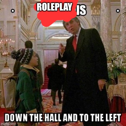 Fun Stream is Down the Hall to the Left | ROLEPLAY | image tagged in fun stream is down the hall to the left | made w/ Imgflip meme maker
