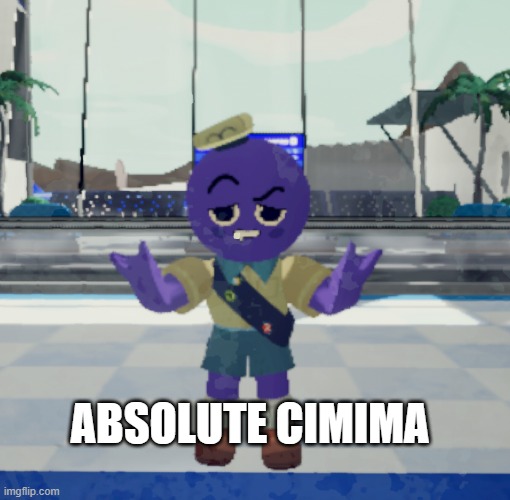 meme | ABSOLUTE CIMIMA | image tagged in funny memes | made w/ Imgflip meme maker