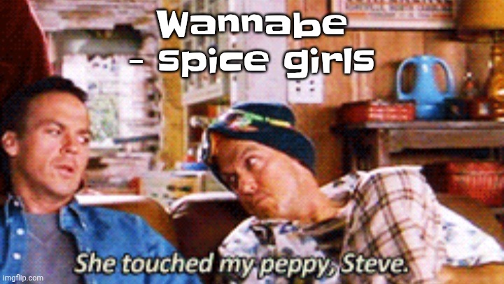 Peppy | Wannabe - spice girls | image tagged in peppy | made w/ Imgflip meme maker