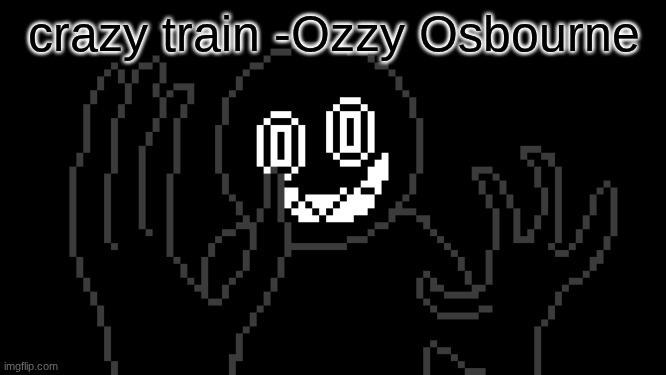 MR THING!!! | crazy train -Ozzy Osbourne | image tagged in mr thing | made w/ Imgflip meme maker