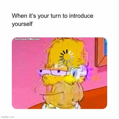 *Suddenly forgetting how to speak intensifies* | image tagged in memes,funny,introvert,social anxiety | made w/ Imgflip meme maker