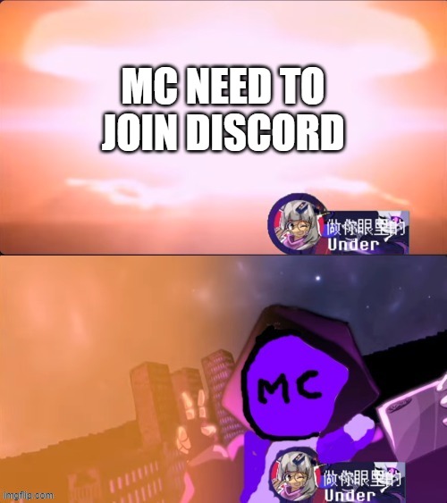 MC941 Nuking | MC NEED TO JOIN DISCORD | image tagged in mc941 nuking | made w/ Imgflip meme maker