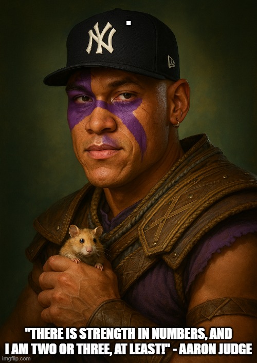 Aaron Judge as Minsc | . "THERE IS STRENGTH IN NUMBERS, AND I AM TWO OR THREE, AT LEAST!" - AARON JUDGE | image tagged in aaron judge,misnc,strength,strength in numbers | made w/ Imgflip meme maker