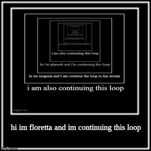 WHAT HOW | hi im floretta and im continuing this loop | image tagged in what how | made w/ Imgflip meme maker