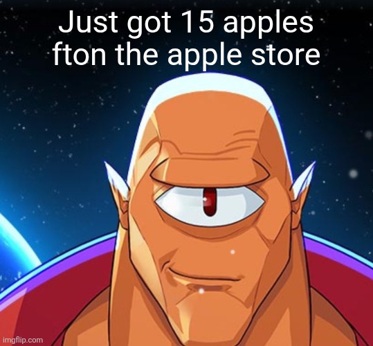 Just got 15 apples fton the apple store | made w/ Imgflip meme maker