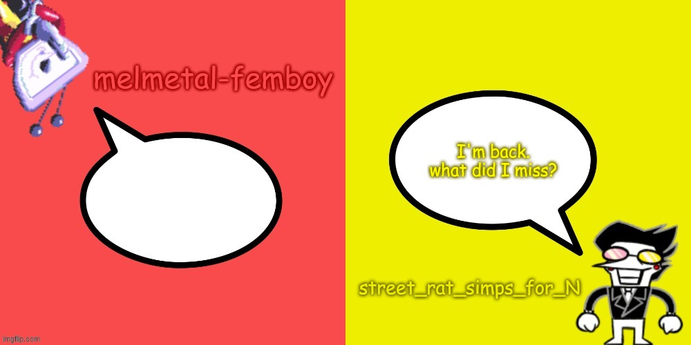 melmetal-femboy and street_rat shared temp | I'm back. what did I miss? | image tagged in melmetal-femboy and street_rat shared temp | made w/ Imgflip meme maker