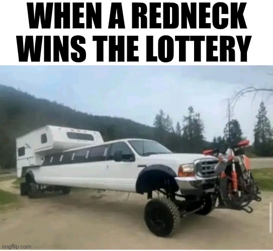When A Redneck Wins The Lottery | WHEN A REDNECK WINS THE LOTTERY | image tagged in chris joines | made w/ Imgflip meme maker