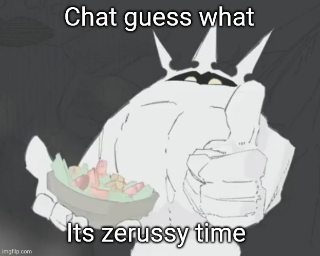 Fruit salad? | Chat guess what; Its zerussy time | image tagged in fruit salad | made w/ Imgflip meme maker