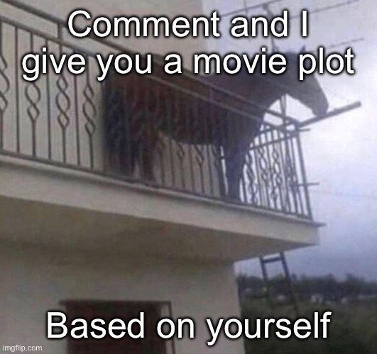 Juan | Comment and I give you a movie plot; Based on yourself | image tagged in juan | made w/ Imgflip meme maker