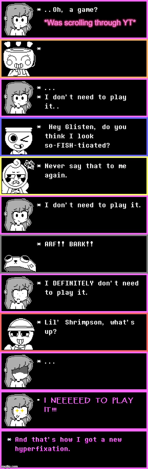 How I usually get stuck in fandoms (without even meaning to) | *Was scrolling through YT* | made w/ Imgflip meme maker