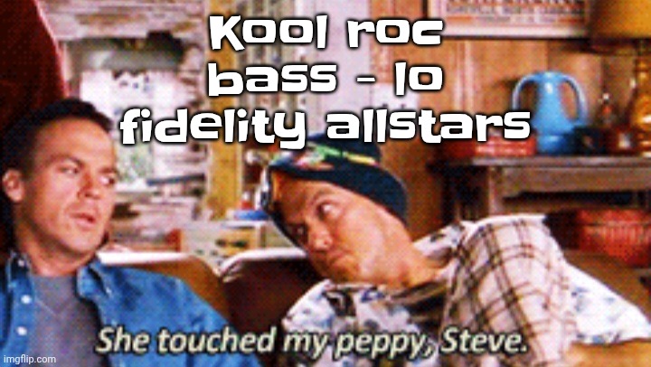 Peppy | Kool roc bass - lo fidelity allstars | image tagged in peppy | made w/ Imgflip meme maker