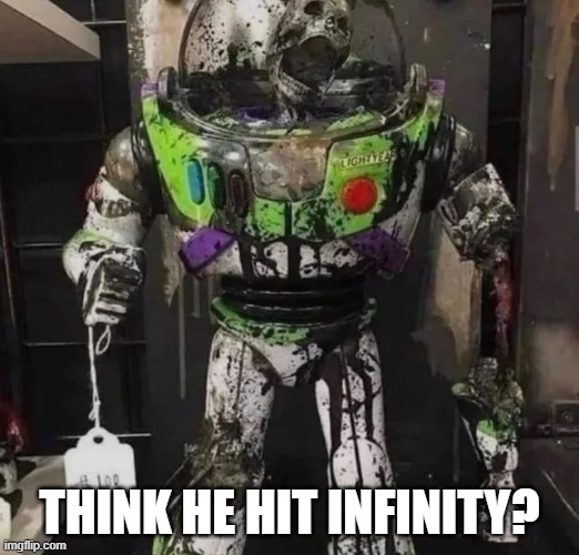 Cursed Buzz | THINK HE HIT INFINITY? | image tagged in cursed image | made w/ Imgflip meme maker
