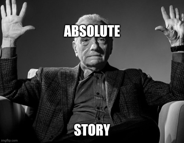 1 | ABSOLUTE; STORY | image tagged in absolute cinema,memes | made w/ Imgflip meme maker