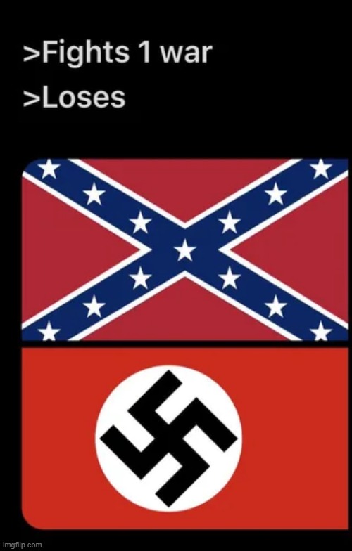 image tagged in confederacy,nazi,loser | made w/ Imgflip meme maker