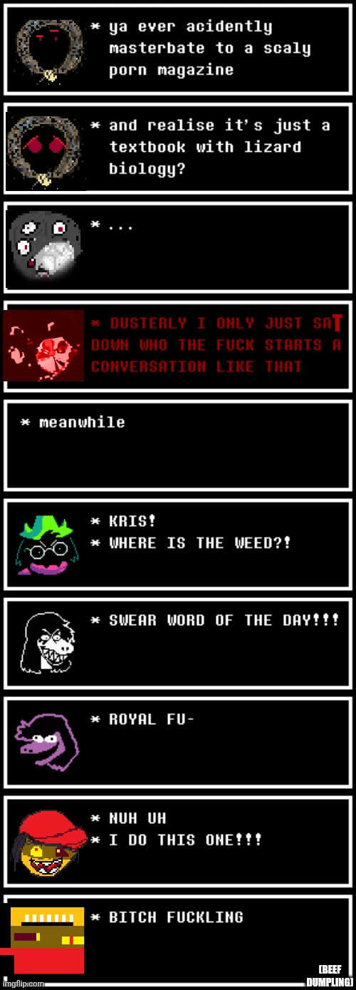 mmmh tasty | T; (BEEF DUMPLING) | image tagged in memes,deltarune | made w/ Imgflip meme maker