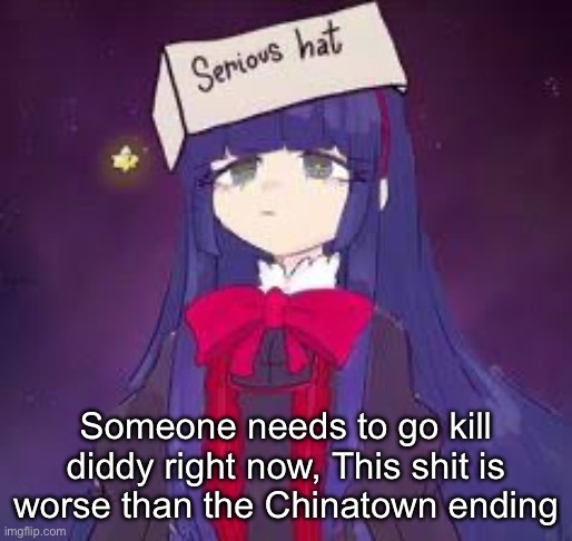 HOW TF HE WAS CHARGED NOT GUILTY?! | Someone needs to go kill diddy right now, This shit is worse than the Chinatown ending | image tagged in serious hat mabel,diddy,holding out for a hero | made w/ Imgflip meme maker