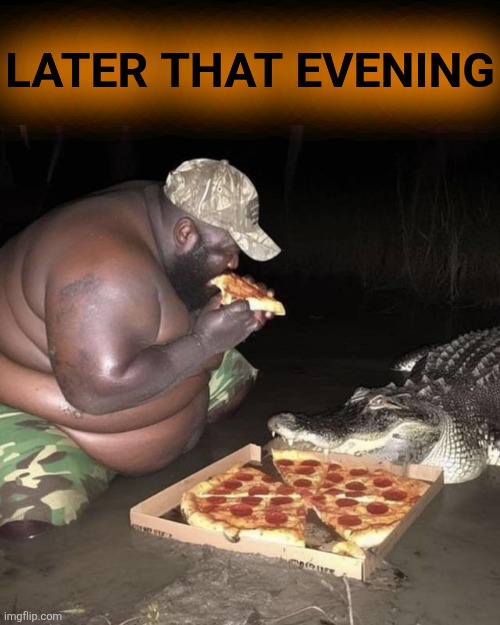 LATER THAT EVENING | made w/ Imgflip meme maker