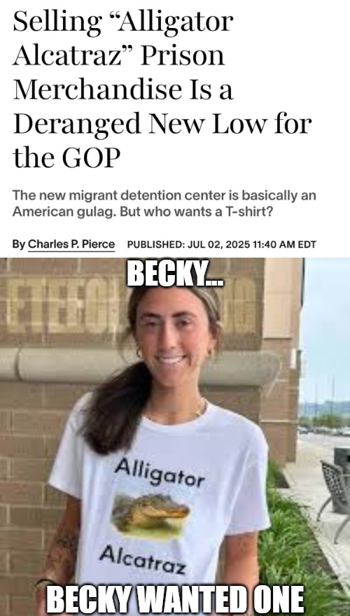 BECKY... BECKY WANTED ONE | image tagged in sarcasm,funny,american politics,illegal immigrants,deportation | made w/ Imgflip meme maker
