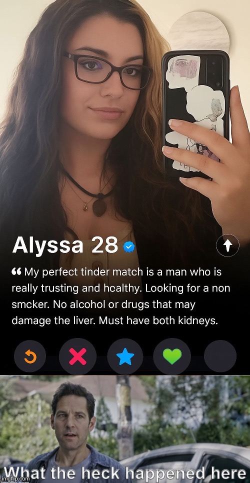 Would you swipe right? | image tagged in antman what the heck happened here,tinder,online dating,kidneys,liver | made w/ Imgflip meme maker