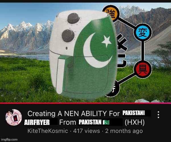 Certified Pakistani Classic | PAKISTANI; AIRFRYER; PAKISTAN 🇵🇰 | image tagged in creating a nen ability for from hxh youtube video,memes,hunter x hunter,anime meme,shitpost,lol | made w/ Imgflip meme maker